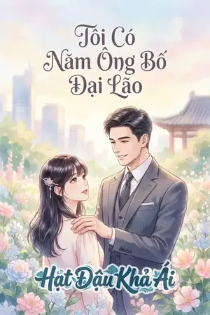 Tôi Có Năm Ông Bố Đại Lão