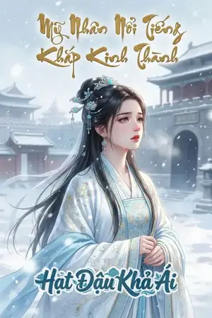 Mỹ Nhân Nổi Tiếng Khắp Kinh Thành