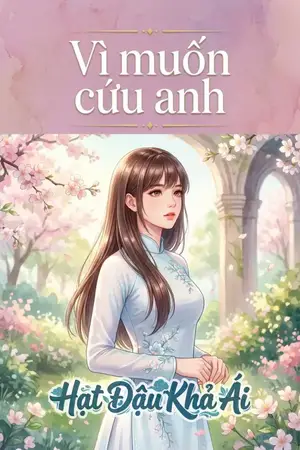 Vì muốn cứu anh