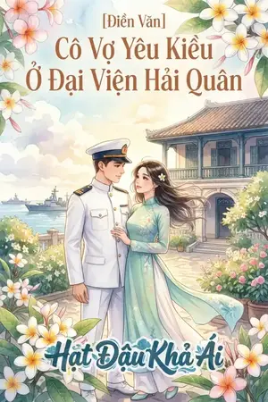 [Điền Văn] Cô Vợ Yêu Kiều Ở Đại Viện Hải Quân