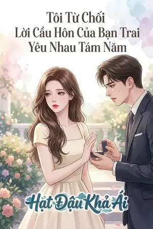 Tôi Từ Chối Lời Cầu Hôn Của Bạn Trai Yêu Nhau Tám Năm