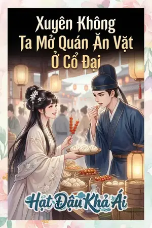 Xuyên Không Ta Mở Quán Ăn Vặt Ở Cổ Đại