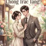 Vợ Cổ Hủ, Chồng Trác Táng!