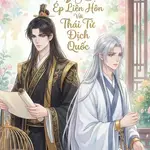 Tháng Ngày Bị Ép Liên Hôn Với Thái Tử Địch Quốc