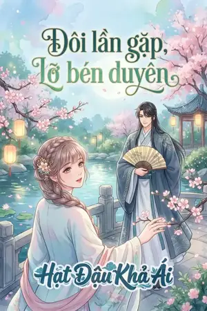 Đôi Lần Gặp, Lỡ Bén Duyên