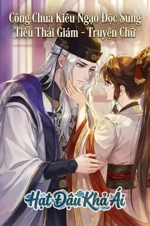 Công Chúa Kiêu Ngạo Độc Sủng Tiểu Thái Giám - Truyện Chữ