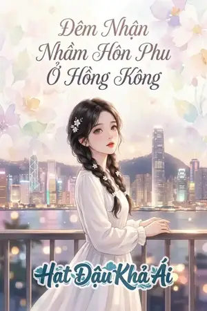 Đêm Nhận Nhầm Hôn Phu Ở Hồng Kông