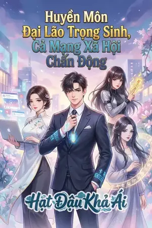 Huyền Môn Đại Lão Trọng Sinh, Cả Mạng Xã Hội Chấn Động