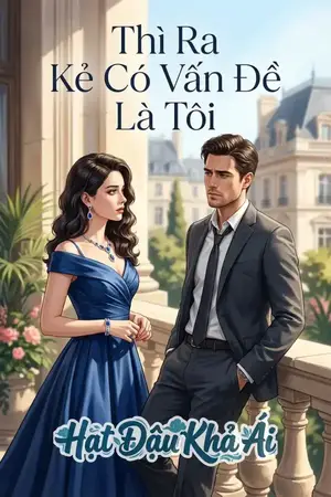 Thì Ra Kẻ Có Vấn Đề Là Tôi