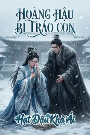HOÀNG HẬU BỊ TRÁO CON