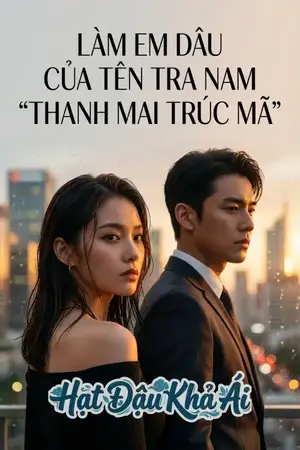 LÀM EM DÂU CỦA TÊN TRA NAM "THANH MAI TRÚC MÃ"