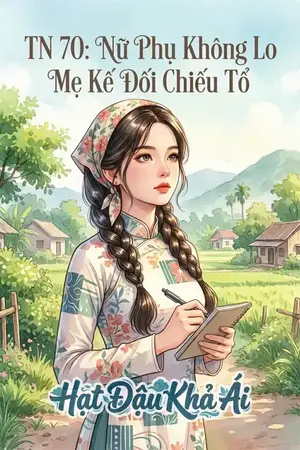 TN 70: Nữ Phụ Không Lo Mẹ Kế Đối Chiếu Tổ
