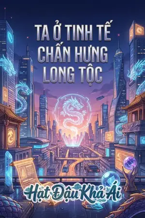 Ta Ở Tinh Tế Chấn Hưng Long Tộc