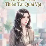 Tôi Bị Hiểu Lầm Là Diễn Viên Thiên Tài Quái Vật