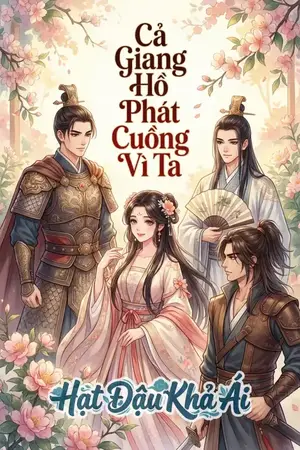 Cả Giang Hồ Phát Cuồng Vì Ta