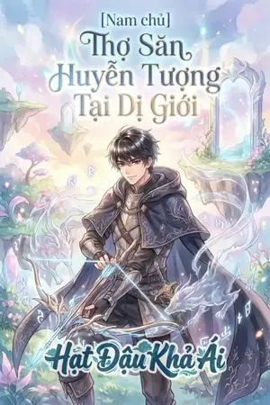 [Nam chủ] Thợ Săn Huyễn Tượng Tại Dị Giới