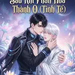 Vai Ác Bạo Quân A Sau Khi Phân Hoá Thành O (Tinh Tế)