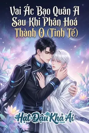 Vai Ác Bạo Quân A Sau Khi Phân Hoá Thành O (Tinh Tế)