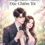 Tình Đầu Quốc Dân Omega Luôn Muốn Độc Chiếm Tôi