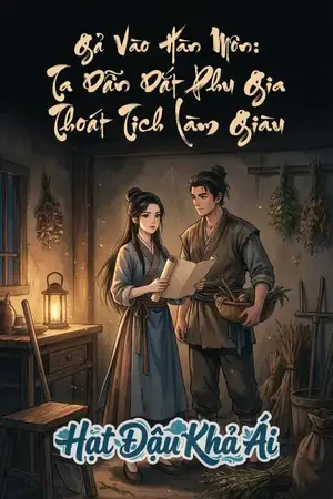 Gả Vào Hàn Môn: Ta Dẫn Dắt Phu Gia Thoát Tịch Làm Giàu