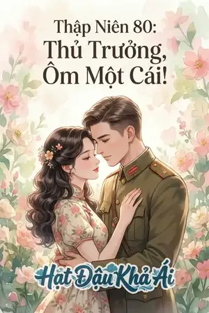 Thập Niên 80: Thủ Trưởng, Ôm Một Cái!
