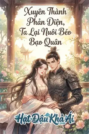 Xuyên Thành Phản Diện, Ta Lại Nuôi Béo Bạo Quân