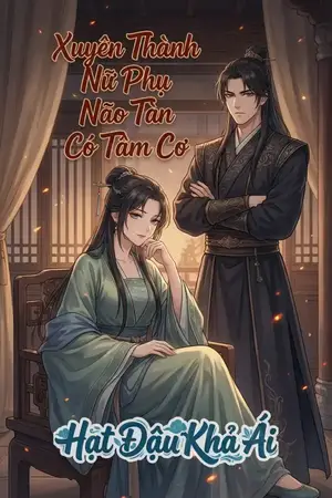 XUYÊN THÀNH NỮ PHỤ NÃO TÀN CÓ TÂM CƠ