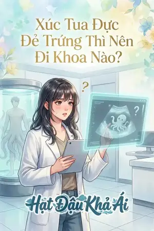Xúc Tua Đực Đẻ Trứng Thì Nên Đi Khoa Nào?