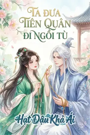 TA ĐƯA TIÊN QUÂN ĐI NGỒI TÙ