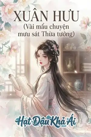 XUÂN HƯU (Vài mẩu chuyện mưu sát Thừa tướng)