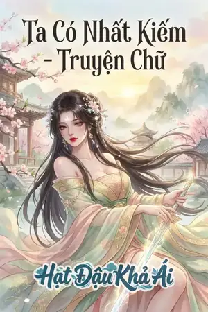 Ta Có Nhất Kiếm - Truyện Chữ