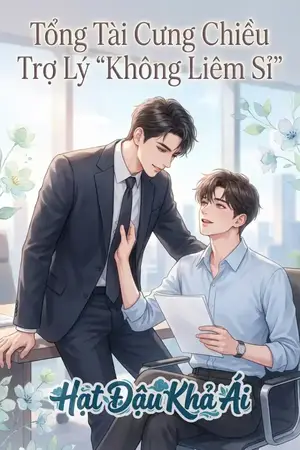 Tổng Tài Cưng Chiều Trợ Lý Không Liêm Sỉ