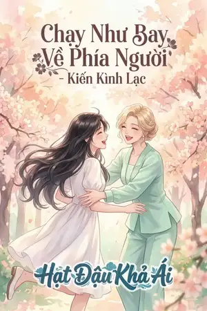 Chạy Như Bay Về Phía Người - Kiến Kình Lạc