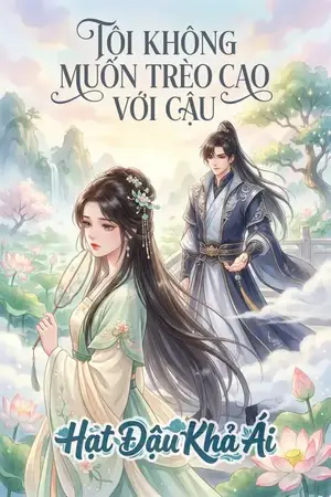 Tôi Không Muốn Trèo Cao Với Cậu