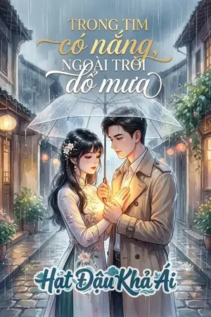 TRONG TIM CÓ NẮNG, NGOÀI TRỜI ĐỔ MƯA