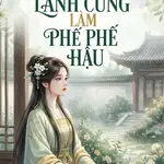 TA Ở LÃNH CUNG LÀM PHẾ HẬU