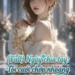 Ngày chia tay: Tôi cưới chớp nhoáng với tỉ phú. Lục Thanh Thanh - Thịnh Minh Hy