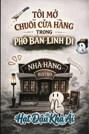 Tôi Mở Chuỗi Cửa Hàng Trong Phó Bản Linh Dị [Vô Hạn]