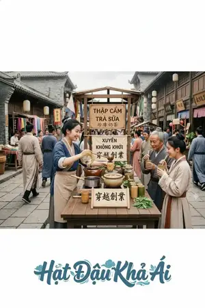 Xuyên Về Cổ Đại, Ta Khởi Nghiệp Từ Bán Trà Sữa