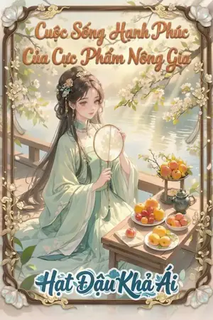Cuộc Sống Hạnh Phúc Của Cực Phẩm Nông Gia