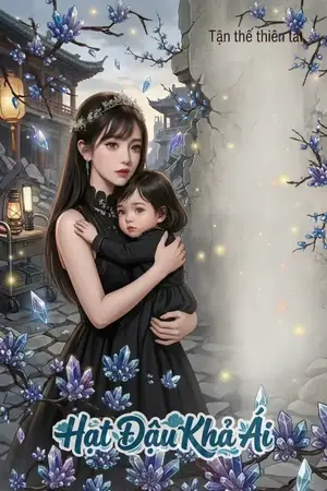 Tận thế thiên tai: Tôi tích trữ khối hàng trăm tỷ, nhàn nhã dẫn theo con nhỏ sống qua ngày.