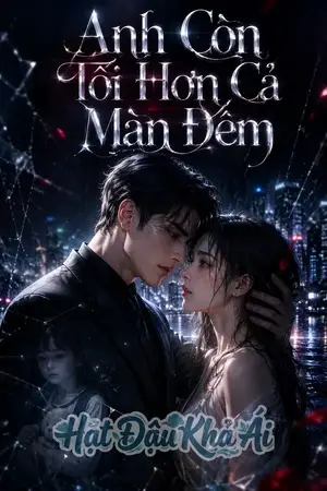 Anh Còn Tối Hơn Cả Màn Đêm