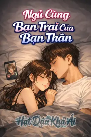 Ngủ Cùng Bạn Trai Của Bạn Thân
