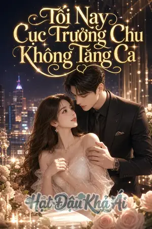 Tối Nay Cục Trưởng Chu Không Tăng Ca