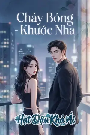Cháy Bỏng - Khước Nha
