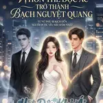 Xuyên Nhanh : Vị Hôn Thê Độc Ác Trở Thành Bạch Nguyệt Quang