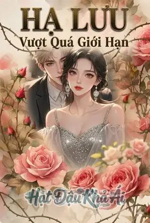 Hạ Lưu - Vượt Quá Giới Hạn