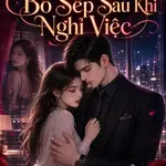 Ngủ Nhầm Với Bồ Sếp Sau Khi Nghỉ Việc