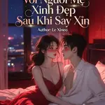 Lên Giường Với Người Mẹ Xinh Đẹp Sau Khi Say Xỉn