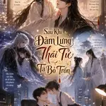 Sau Khi Đâm Lưng Thái Tử Ta Bỏ Trốn